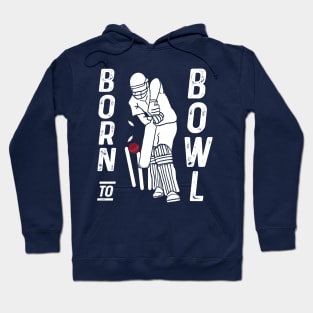 Cricket Player Bowler Born To Bowl Cricket Fan Hoodie